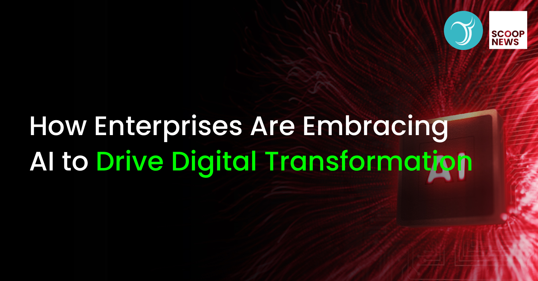 How Enterprises Are Embracing AI to Drive Digital Transformation