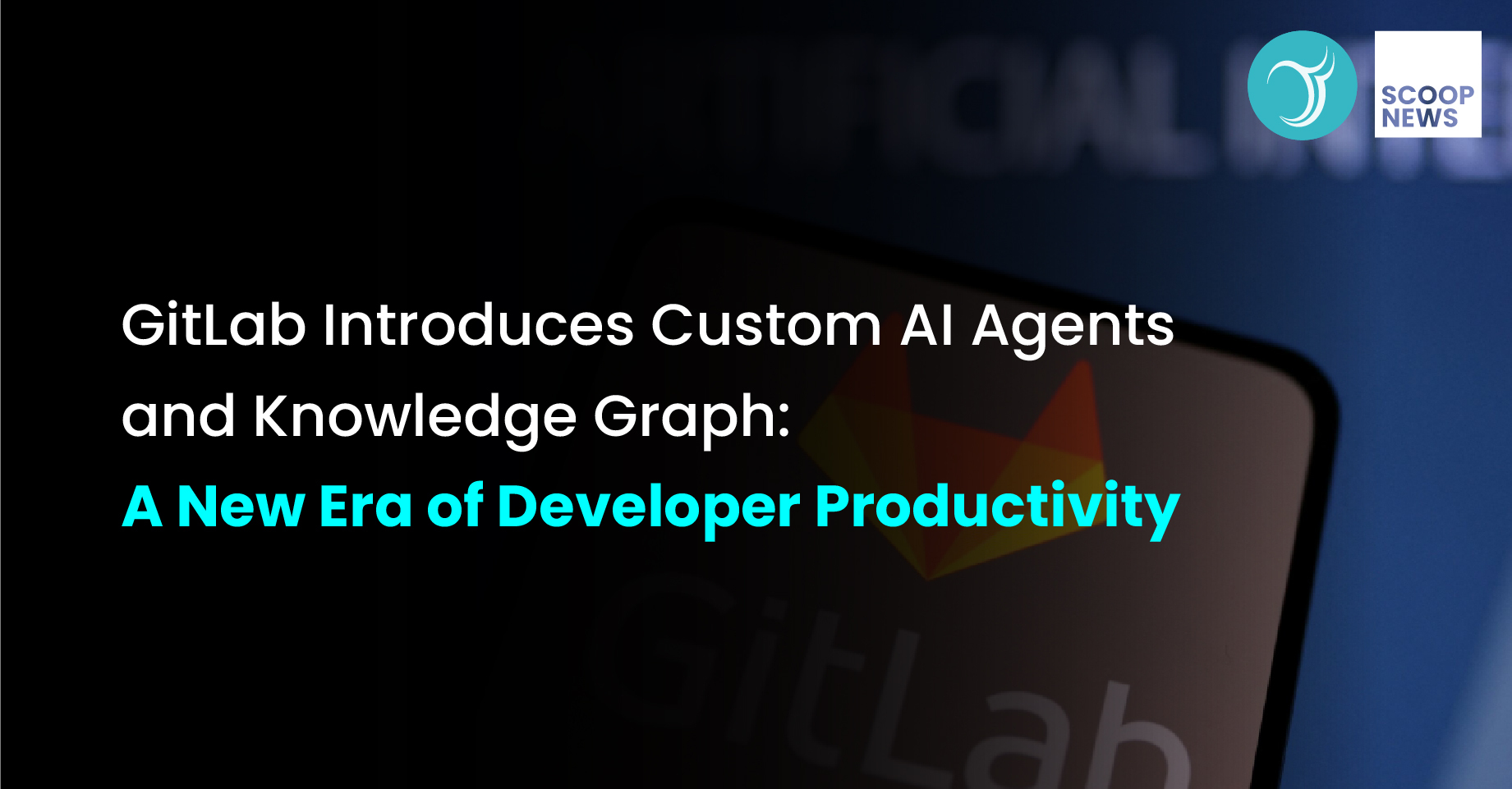 GitLab Introduces Custom AI Agents and Knowledge Graph: A New Era of Developer Productivity
