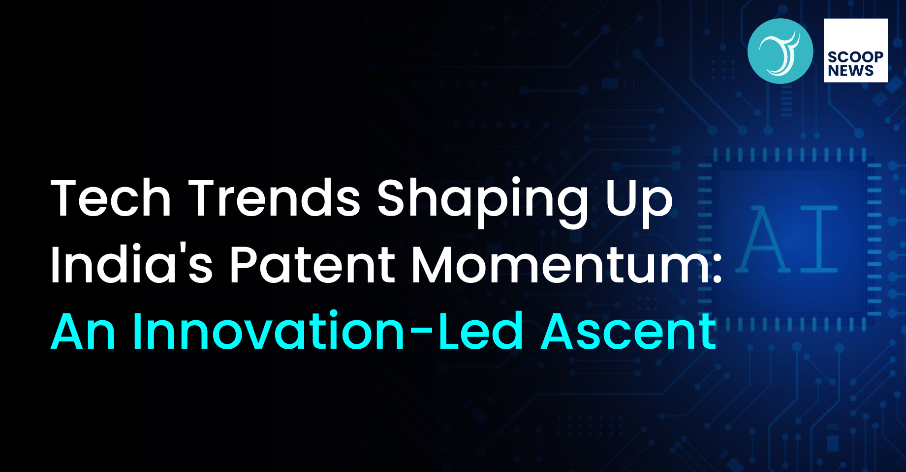 Tech Trends Shaping Up India's Patent Momentum: An Innovation-Led Ascent