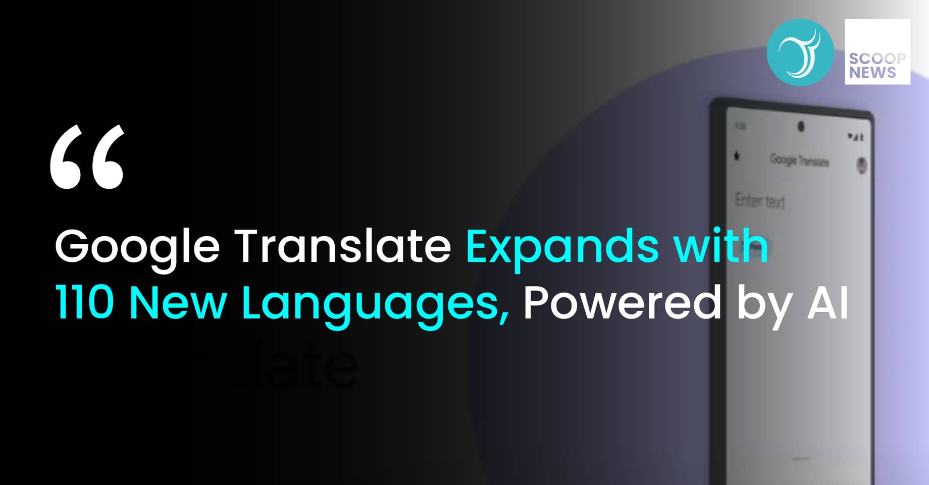 Google Translate Expands with 110 New Languages, Powered by AI