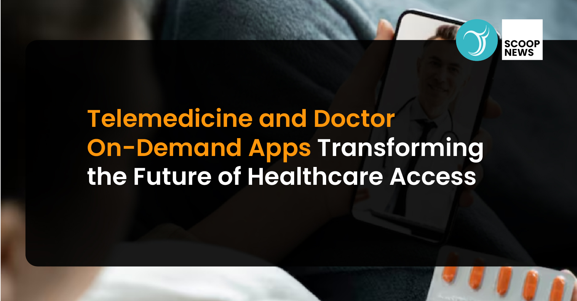 Telemedicine and Doctor On-Demand Apps: Transforming the Future of Healthcare Access