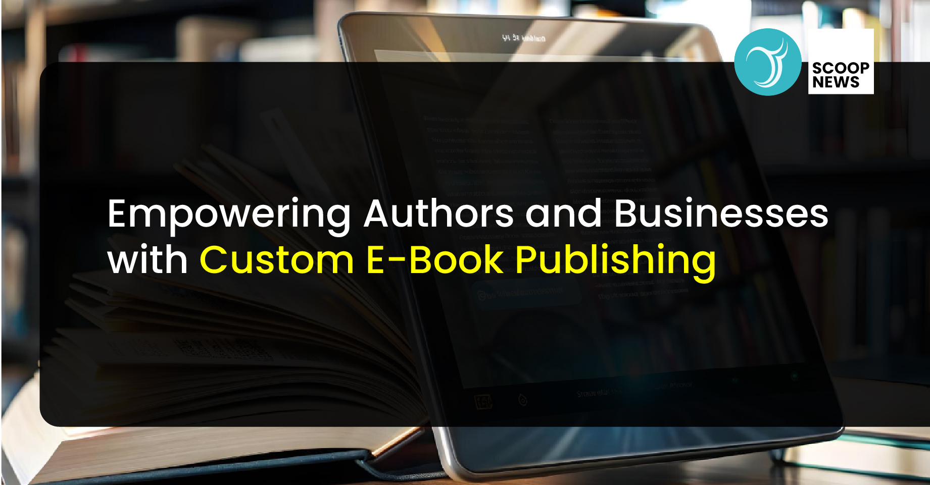 Empowering Authors and Businesses with Custom E-Book Publishing
