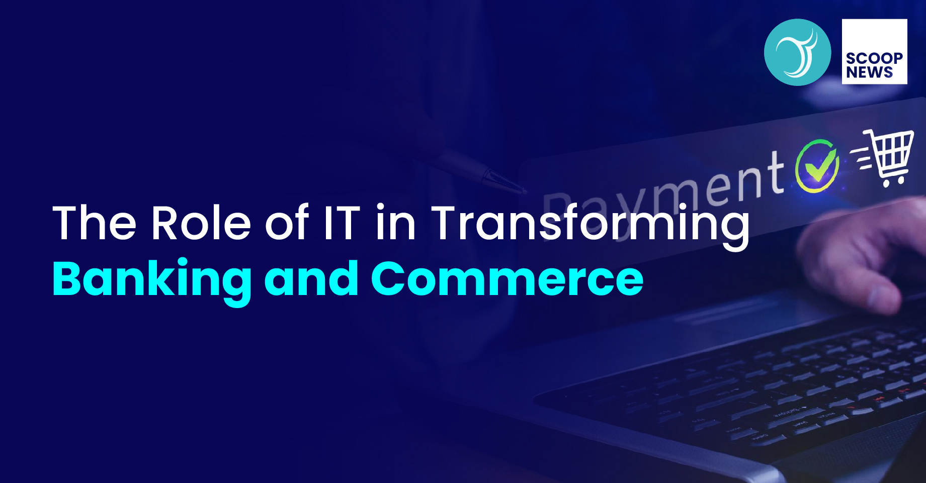 The Role of IT in Transforming Banking and Commerce