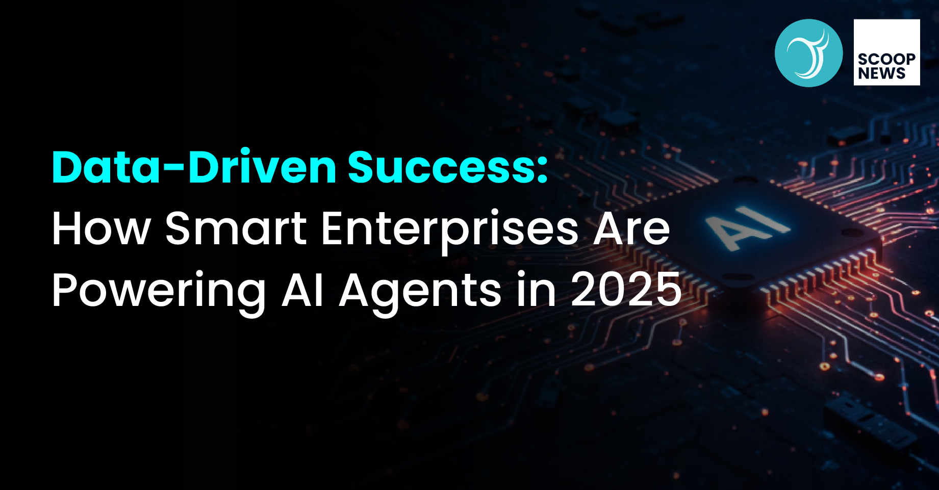 Data-Driven Success: How Smart Enterprises Are Powering AI Agents in 2025