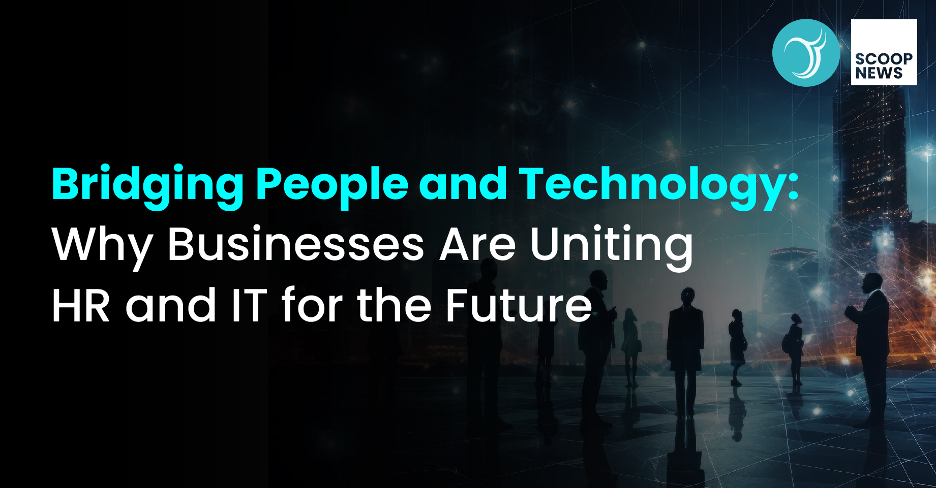 Bridging People and Technology: Why Businesses Are Uniting HR and IT for the Future