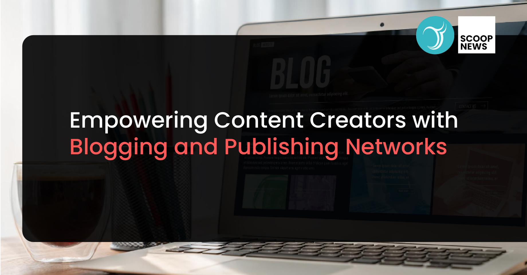Empowering Content Creators with Blogging and Publishing Networks
