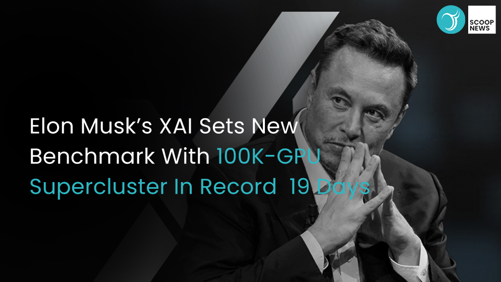 Elon Musk’s xAI Sets New Benchmark with 100K-GPU Supercluster in Record 19 Days