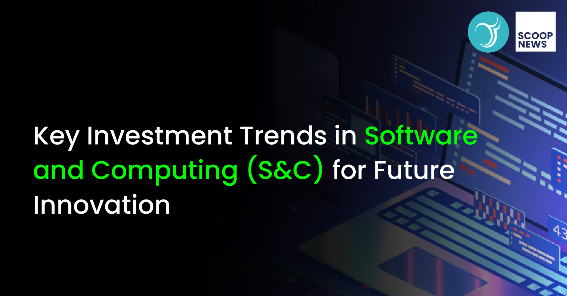 Key Investment Trends in Software and Computing (S&C) for Future Innovation