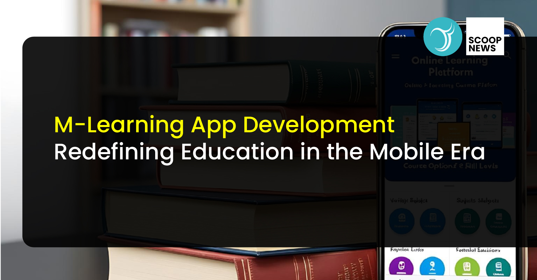 M-Learning App Development: Redefining Education in the Mobile Era