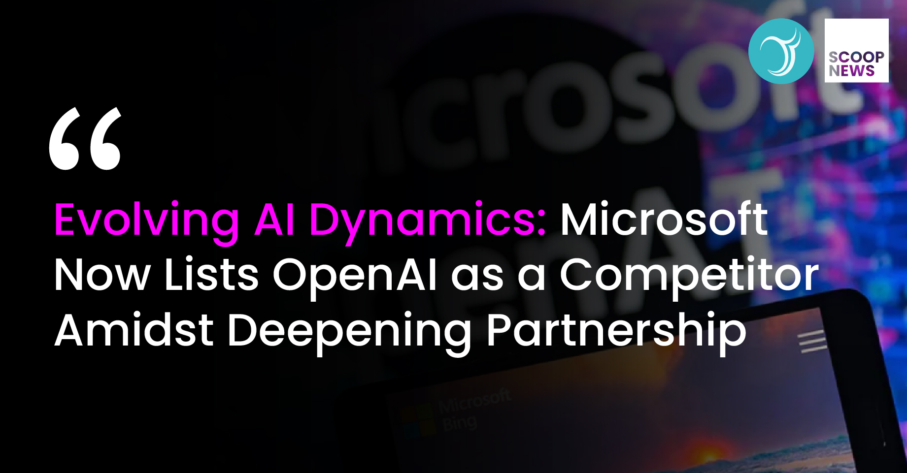 Evolving AI Dynamics: Microsoft Now Lists OpenAI as a Competitor Amidst Deepening Partnership